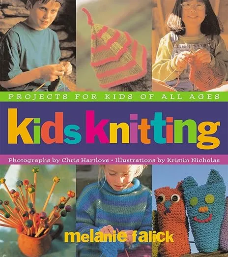 Kids Knitting: Projects for kids of all ages - Melanie Falick